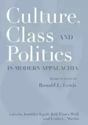 CULTURE, CLASS, AND POLITICS IN MODERN APPALACHIA - EGOLF JENNIFER