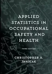 Applied Statistics in Occupational Safety and Health - Christopher Janicak A.