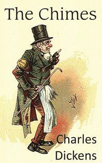 The Chimes, a Goblin Story - Charles Dickens