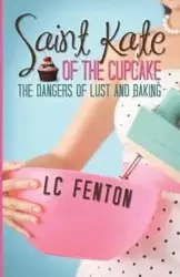 Saint Kate of the Cupcake - Fenton L. C.