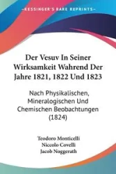Der Vesuv In Seiner Wirksamkeit Wahrend Der Jahre 1821, 1822 Und 1823 - Teodoro Monticelli