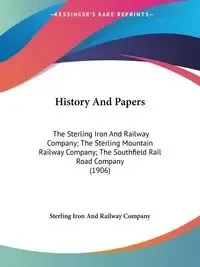 History And Papers - Sterling Iron And Railway Company