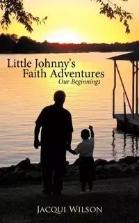 Little Johnny's Faith Adventures - Wilson Jacqui