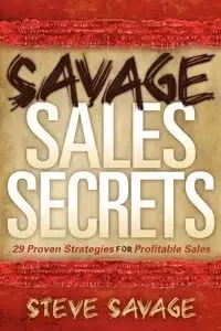 Savage Sales Secrets - Steve Savage