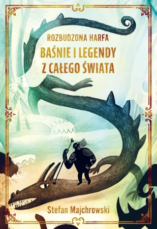 Rozbudzona harfa. Baśnie i legendy z całego świata - Stefan Majchrowski