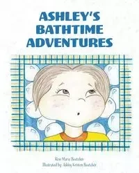 Ashley's Bathtime Adventures - Rose Marie Boutcher