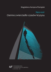 Neo-noir. Ciemne zwierciadło czasów kryzysu - Magdalena Kempna-Pieniążek