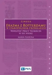Lingua Erazma z Rotterdamu w staropolskim przekł. - Maria Piasecka