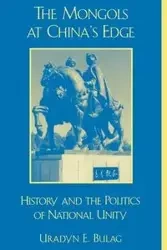 The Mongols at China's Edge - Bulag Uradyn E.