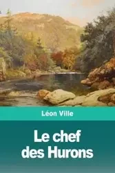 Le chef des Hurons - Ville Léon