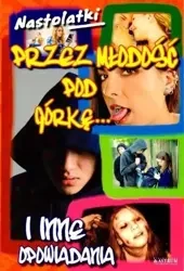 Nastolatki. Przez młodość pod górkę...i inne... - praca zbiorowa