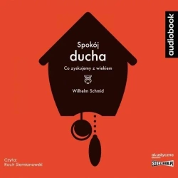 Spokój ducha. Co zyskujemy z wiekiem audiobook - Wilhelm Schmid