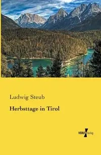 Herbsttage in Tirol - Steub Ludwig