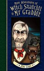 More Adventures of Witch Snatchitt and MR Grabbit - Jim Gore