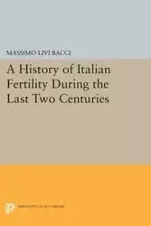 A History of Italian Fertility During the Last Two Centuries - Livi Bacci Massimo