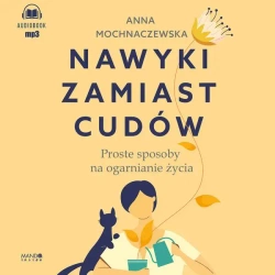 CD MP3  Nawyki zamiast cudów (audiobook) - Anna Mochnaczewska
