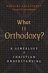 What is Orthodoxy? - Antoine Arjakovsky