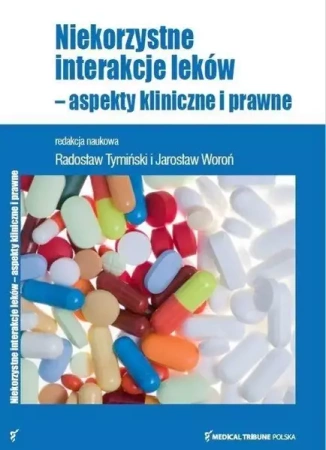 Niekorzystne interakcje leków - Radosław Tymiński, Jarosław Woroń