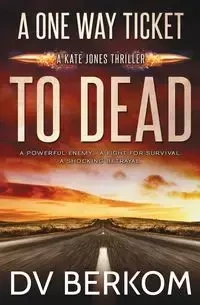 A One Way Ticket to Dead - Berkom D.V.