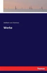 Werke - von Chamisso Adelbert
