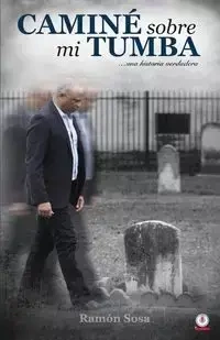 Caminé sobre mi tumba - Ramón Sosa