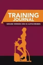 Training-Journal- Gesund Werden Und Es Aufschreiben - Scott Colin