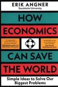 How Economics Can Save the World - Erik Angner