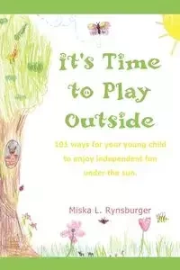 It's Time to Play Outside - Rynsburger Miska L.