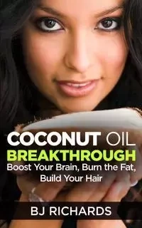 Coconut Oil Breakthrough - Richards B J