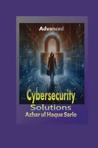 Advanced Cybersecurity Solutions - Sario Azhar ul Haque