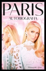 Paris. Autobiografia - Paris Hilton, Magdalena Moltzan-Małkowska
