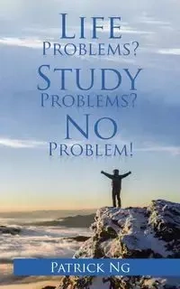 Life Problems? Study Problems? No Problem! - Patrick Ng