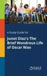 A Study Guide for Junot Diaz's The Brief Wondrous Life of Oscar Wao - Gale Cengage Learning
