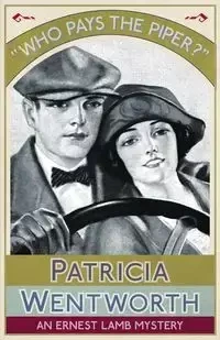 Who Pays the Piper? - Patricia Wentworth