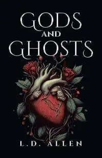 Gods and Ghosts - Allen L.D.
