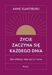 Życie zaczyna się każdego dnia - Anne Igartiburu