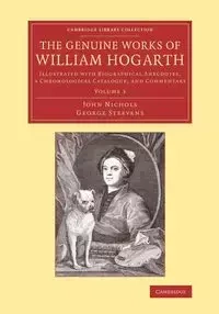 The Genuine Works of William Hogarth - John Nichols