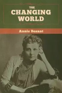 The changing world - Annie Besant