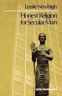 Honest Religion for Secular Man - Newbiggin Lesslie