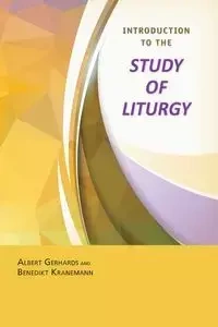 Introduction to the Study of Liturgy - Albert Gerhards