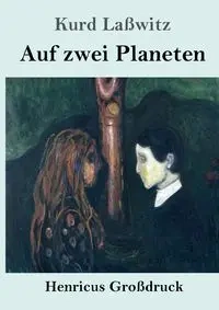 Auf zwei Planeten (Großdruck) - Laßwitz Kurd