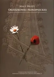 Małe prozy Orzeszkowej i Konopnickiej - PRACA ZBIOROWA