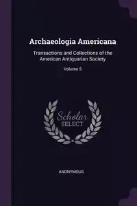 Archaeologia Americana - Anonymous