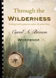 Through The wilderness WORKBOOK - Brown Carol A.