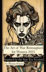The Art of War Reimagined for Women 2025 - Hanna Frasier
