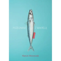 Pożegnanie z Makrelą - Marcin Mroszczak