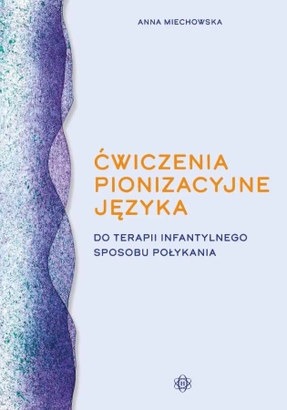 Ćwiczenia pionizacyjne języka do terapii... - Anna Miechowska