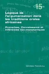 Logique de L'Argumentation Dans Les Traditions Orales Africaines - Nzokou Gildas