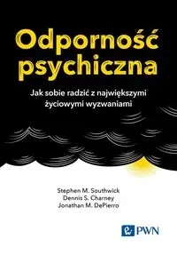 Odporność psychiczna - Stephen M. Southwick, Dennis S. Charney, Jonathan M. DePierro