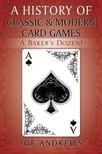 A History of Classic & Modern Card Games - Joe Andrews